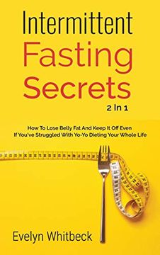 portada Intermittent Fasting Secrets 2 in 1: How to Lose Belly fat and Keep it off if You've Struggled With Yo-Yo Dieting Your Whole Life (en Inglés)