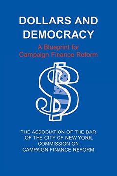 portada Dollars and Democracy: A Blueprint for Campaign Finance Reform (en Inglés)