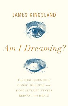 portada Am I Dreaming?: The New Science of Consciousness and How Altered States Reboot the Brain