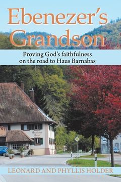 portada Ebenezer's Grandson: Proving God's Faithfulness on the Road to Haus Barnabas (en Inglés)