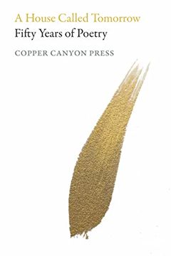 portada A House Called Tomorrow: Fifty Years of Poetry from Copper Canyon Press