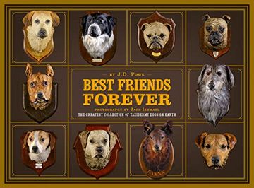 portada Best Friends Forever: The Greatest Collection of Taxidermy Dogs on Earth 