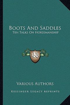 portada boots and saddles: ten talks on horsemanship (en Inglés)