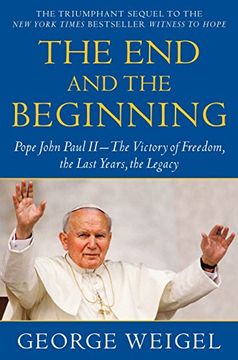 portada The end and the Beginning: Pope John Paul Ii--The Victory of Freedom, the Last Years, the Legacy (en Inglés)
