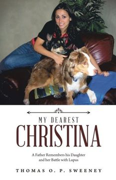 portada My Dearest Christina: A Father Remembers his Daughter and her Battle With Lupus (en Inglés)