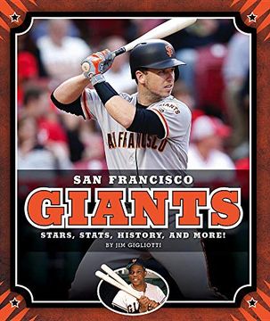 portada San Francisco Giants: Stars, Stats, History, and More! (Major League Baseball Teams) 