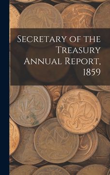 portada Secretary of the Treasury Annual Report, 1859 (en Inglés)