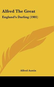portada alfred the great: england's darling (1901) (in English)