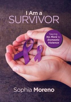 portada I Am a Survivor: Saying No More to Domestic Violence (in English)