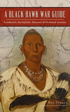 portada Black Hawk War Guide: Landmarks, Battlefields, Museums and Firsthand Accounts (en Inglés)