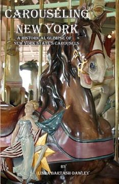 portada Carouseling New York: A Historical Glimpse of New York State's Carousels (in English)