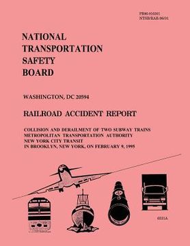 portada Railroad Accident Report: Collision and Derailment of Two Subway Trains Metropolitan Transportation Authority New York City Transit In Brooklyn, (en Inglés)