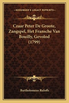 portada Czaar Peter De Groote, Zangspel, Het Fransche Van Bouilly, Gevolod (1799) (in German)