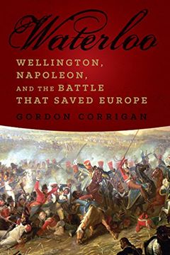 portada Waterloo: Wellington, Napoleon, and the Battle That Saved Europe (en Inglés)