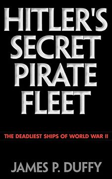 portada Hitler's Secret Pirate Fleet: The Deadliest Ships of World war ii (in English)