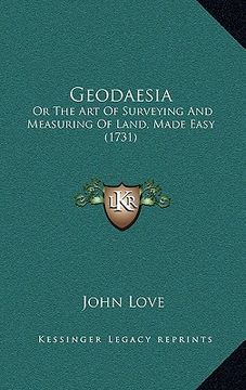 portada geodaesia: or the art of surveying and measuring of land, made easy (1731) (en Inglés)