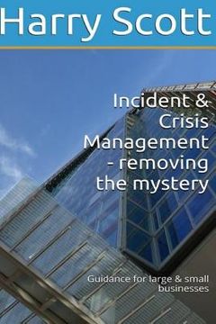 portada Incident & Crisis Management - removing the mystery Guidance for large & small b (en Inglés)