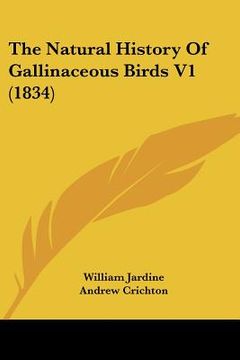 portada the natural history of gallinaceous birds v1 (1834) (en Inglés)