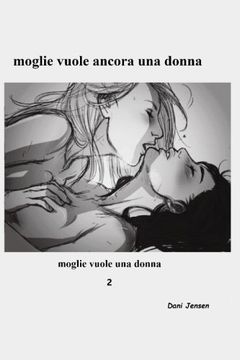 portada Moglie Vuole Ancora una Donna: Volume 2 (Moglie Vuole una Donna) (in Italian)