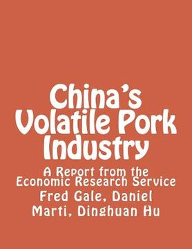 portada China's Volatile Pork Industry: A Report from the Economic Research Service (en Inglés)