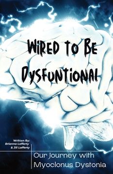 portada Wired to be Dysfunctional: Our Journey with Myoclonus Dystonia
