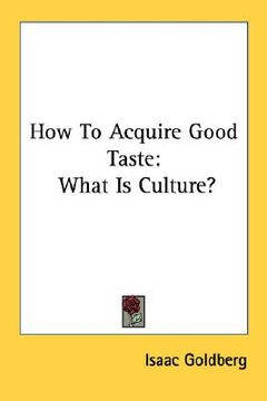 portada how to acquire good taste: what is culture? (en Inglés)