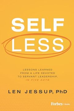 portada Self Less: Lessons Learned from a Life Devoted to Servant Leadership, in Five Acts