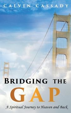 portada Bridging the Gap: A Spiritual Journey to Heaven and Back (en Inglés)