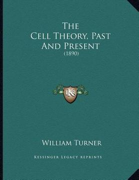 portada the cell theory, past and present: 1890 (en Inglés)