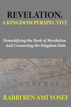 portada Revelation, a Kingdom Perspective: Demystifying the Book of Revelation And Connecting the Kingdom Dots (en Inglés)