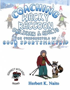 portada Coaching Wacky Raccoon, Children, and Adults the Fundamentals of Good Sportsmanship