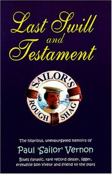 portada Last Swill and Testament: The Hilarious, Unexpurgated Memoirs of Paul 'Sailor' Vernon, Blues Fanatic, Rare Record Dealer, Ligger, Erstwhile Bon Viveur and Friend to the Stars