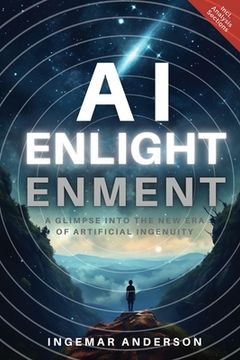 portada AI Enlightenment: A Glimpse into the new Era of Artificial Ingenuity (en Inglés)