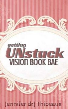 portada Getting Unstuck: Vision Book Bae (en Inglés)