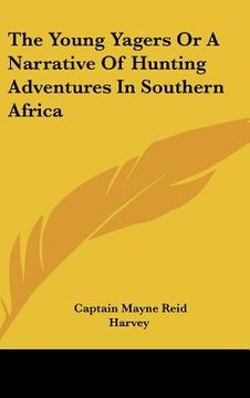 portada the young yagers or a narrative of hunting adventures in southern africa