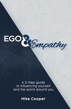 portada Ego & Empathy: A 3-step guide to influencing yourself and the world around you (in English)