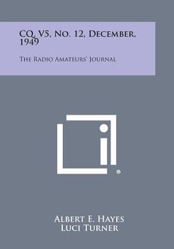 portada CQ, V5, No. 12, December, 1949: The Radio Amateurs' Journal (en Inglés)