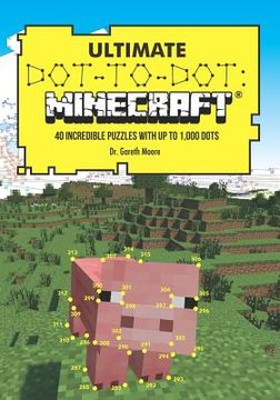 portada Ultimate Dot-to-dot: Minecraft: 40 Incredible Puzzles With Up To 1,000 Dots