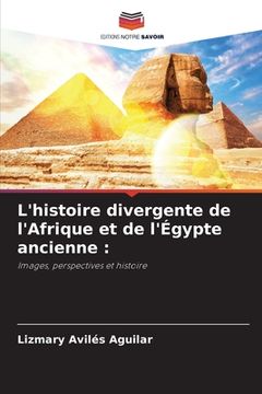 portada L'histoire divergente de l'Afrique et de l'Égypte ancienne (en Francés)