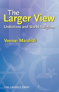 portada the larger view: unitarians and world religions (en Inglés)