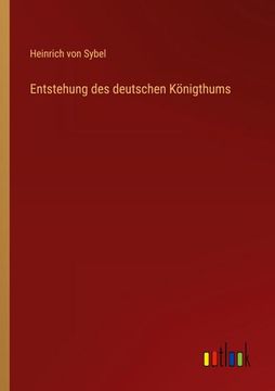 portada Entstehung des deutschen Königthums (en Alemán)