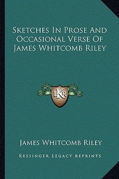 portada sketches in prose and occasional verse of james whitcomb riley (en Inglés)