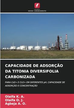 portada Capacidade de Adsorção da Titonia Diversifolia Carbonizada: Para Cd2+ e Cu2+ em Diferentes ph, Capacidade de Adsorção e Concentração (en Portugués)