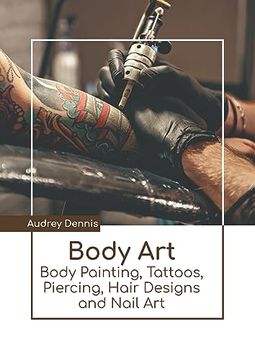 portada Body Art: Body Painting, Tattoos, Piercing, Hair Designs and Nail art (en Inglés)