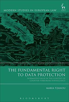 portada The Fundamental Right to Data Protection: Normative Value in the Context of Counter-Terrorism Surveillance (Modern Studies in European Law) (en Inglés)
