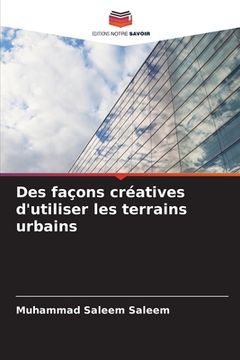 portada Des façons créatives d'utiliser les terrains urbains (in French)