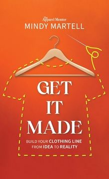 portada Get It Made: Build Your Clothing Line from Idea to Reality