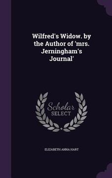 portada Wilfred's Widow. by the Author of 'mrs. Jerningham's Journal'
