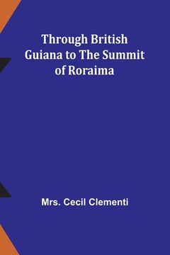 portada Through British Guiana to the summit of Roraima (en Inglés)