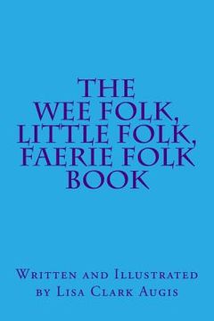 portada The Wee Folk, Little Folk, Faerie Folk Book (en Inglés)
